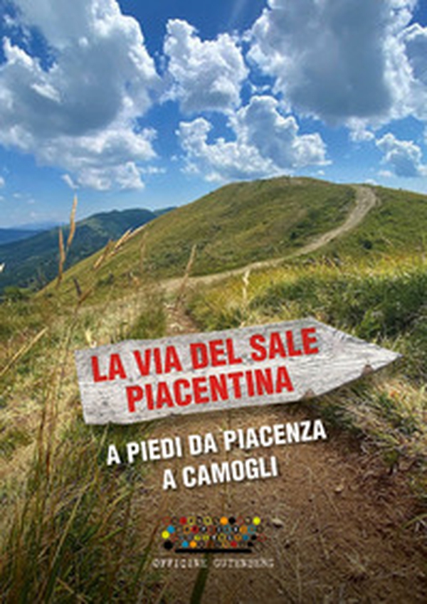 La via del Sale Piacentina. A piedi da Piacenza a Camogli - Librerie.coop La via del Sale Piacentina. A piedi da Piacenza a Camogli - Librerie.coop