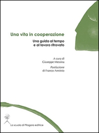 Una vita in cooperazione. Una guida al tempo e al lavoro ritrovato - Librerie.coop