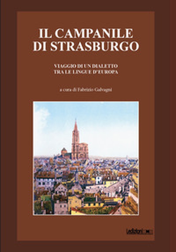 Il campanile di Strasburgo. Viaggio di un dialetto tra le lingue d'Europa - Librerie.coop Il campanile di Strasburgo. Viaggio di un dialetto tra le lingue d'Europa - Librerie.coop