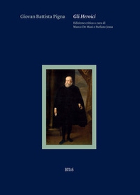 Giovan Battista Pigna. Gli Heroici - Librerie.coop