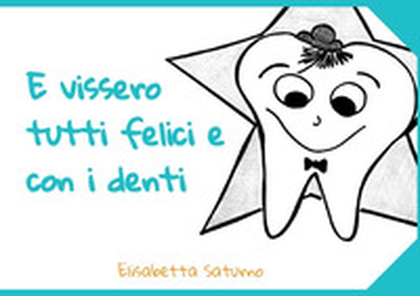 E vissero tutti felici e con i denti - Librerie.coop E vissero tutti felici e con i denti - Librerie.coop