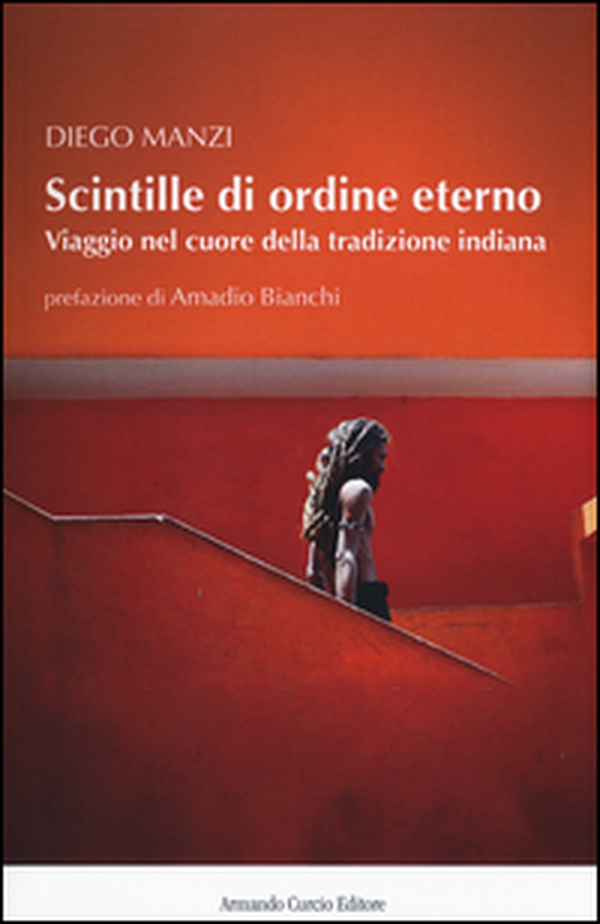 Scintille di ordine eterno. Viaggio nel cuore della tradizione indiana - Librerie.coop Scintille di ordine eterno. Viaggio nel cuore della tradizione indiana - Librerie.coop