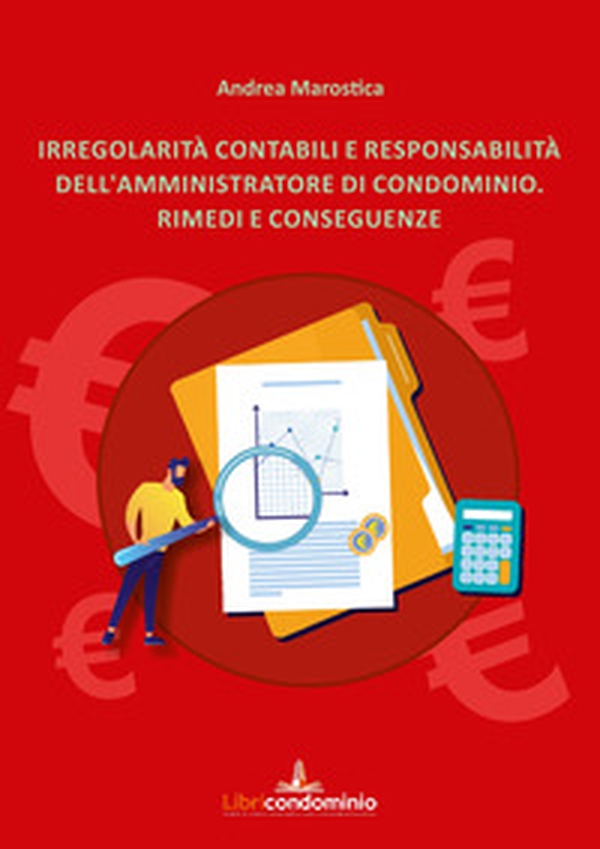 Irregolarità contabili e responsabilità dell'amministratore di condominio. Rimedi e conseguenze - Librerie.coop Irregolarità contabili e responsabilità dell'amministratore di condominio. Rimedi e conseguenze - Librerie.coop