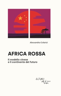 Africa rossa. Il modello cinese e il continente del futuro - Librerie.coop Africa rossa. Il modello cinese e il continente del futuro - Librerie.coop
