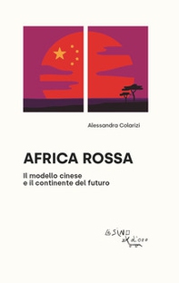 Africa rossa. Il modello cinese e il continente del futuro - Librerie.coop