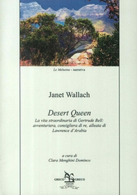 Desert Queen. La vita straordinaria di Gertrude Bell: avventuriera, consigliera di re, alleata di Lawrence d'Arabia - Librerie.coop Desert Queen. La vita straordinaria di Gertrude Bell: avventuriera, consigliera di re, alleata di Lawrence d'Arabia - Librerie.coop