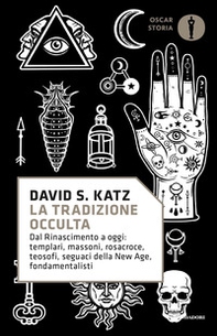 La tradizione occulta. Dal Rinascimento a oggi: Templari, Massoni, Rosacroce, teosofi, seguaci della New Age, fondamentalisti - Librerie.coop