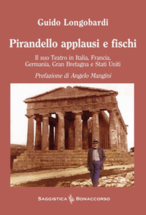 Pirandello applausi e fischi. Il suo teatro in Italia, Francia, Germania, Gran Bretagna e Stati Uniti - Librerie.coop Pirandello applausi e fischi. Il suo teatro in Italia, Francia, Germania, Gran Bretagna e Stati Uniti - Librerie.coop