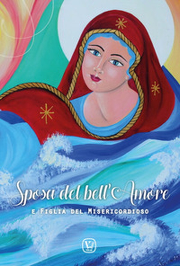 Sposa del bell'Amore e Figlia del Misericordioso - Librerie.coop Sposa del bell'Amore e Figlia del Misericordioso - Librerie.coop