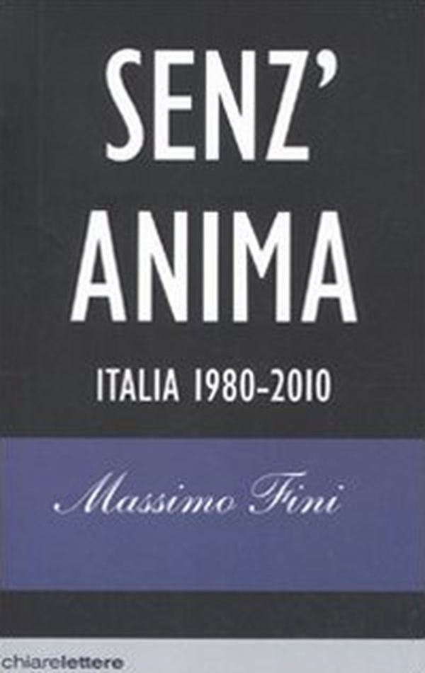 Senz'anima. Italia 1980-2010 - Librerie.coop Senz'anima. Italia 1980-2010 - Librerie.coop