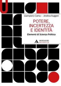 Potere, incertezza e identità. Elementi di scienza politica - Librerie.coop