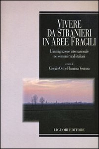 Vivere da stranieri in aree fragili. L'immigrazione internazionale nei comuni rurali italiani - Librerie.coop