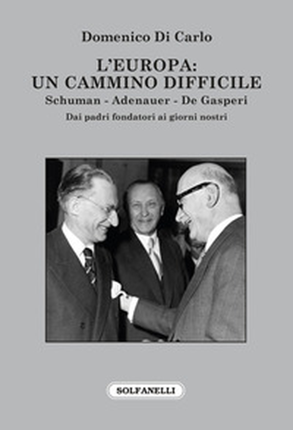 L'Europa: Un cammino difficile. Schuman. Adenauer. De Gasperi - Librerie.coop L'Europa: Un cammino difficile. Schuman. Adenauer. De Gasperi - Librerie.coop