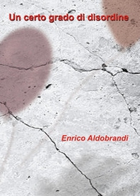 Un certo grado di disordine - Librerie.coop