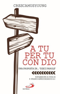 A tu per tu con Dio. Una proposta in... «dieci parole» - Librerie.coop A tu per tu con Dio. Una proposta in... «dieci parole» - Librerie.coop