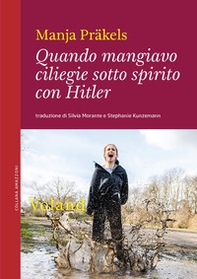 Quando mangiavo ciliegie sotto spirito con Hitler - Librerie.coop