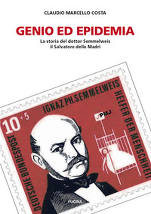 Genio ed epidemia. La storia del dottor Semmelweis, il Salvatore delle Madri - Librerie.coop Genio ed epidemia. La storia del dottor Semmelweis, il Salvatore delle Madri - Librerie.coop