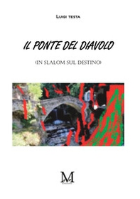 Il ponte del diavolo. (In slalom sul destino) - Librerie.coop