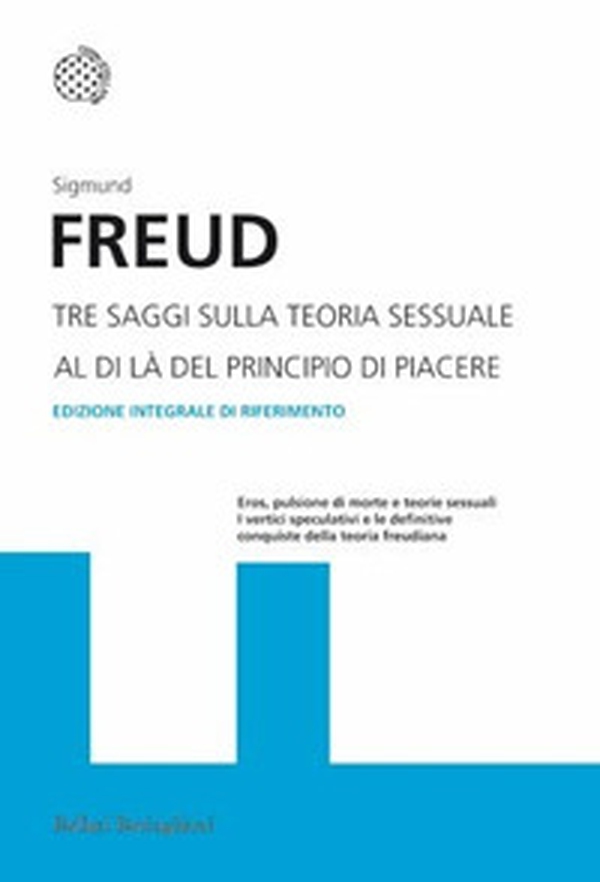 Tre saggi sulla teoria sessuale. Al di là del principio del piacere - Librerie.coop Tre saggi sulla teoria sessuale. Al di là del principio del piacere - Librerie.coop