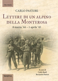 Lettere di un alpino della Monterosa. 8 marzo '44-1 aprile '45 - Librerie.coop