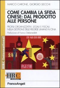Come cambia la sfida cinese: dal prodotto alle persone. Profili organizzativi, legali e fiscali nella gestione delle risorse umane in Cina - Librerie.coop