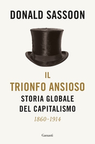 Il trionfo ansioso. Storia globale del capitalismo - Librerie.coop