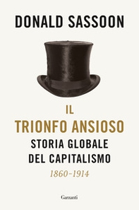 Il trionfo ansioso. Storia globale del capitalismo - Librerie.coop Il trionfo ansioso. Storia globale del capitalismo - Librerie.coop