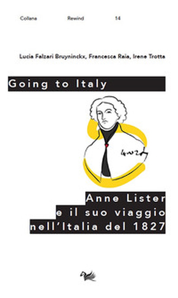 Going to Italy. Anne Lister e il suo viaggio nell'Italia del 1827 - Librerie.coop