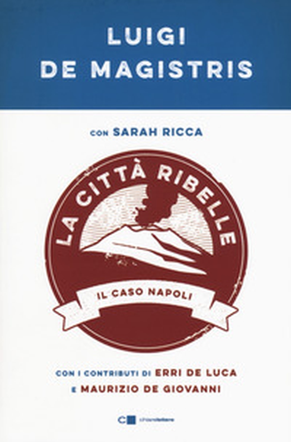 La città ribelle. Il caso Napoli - Librerie.coop La città ribelle. Il caso Napoli - Librerie.coop