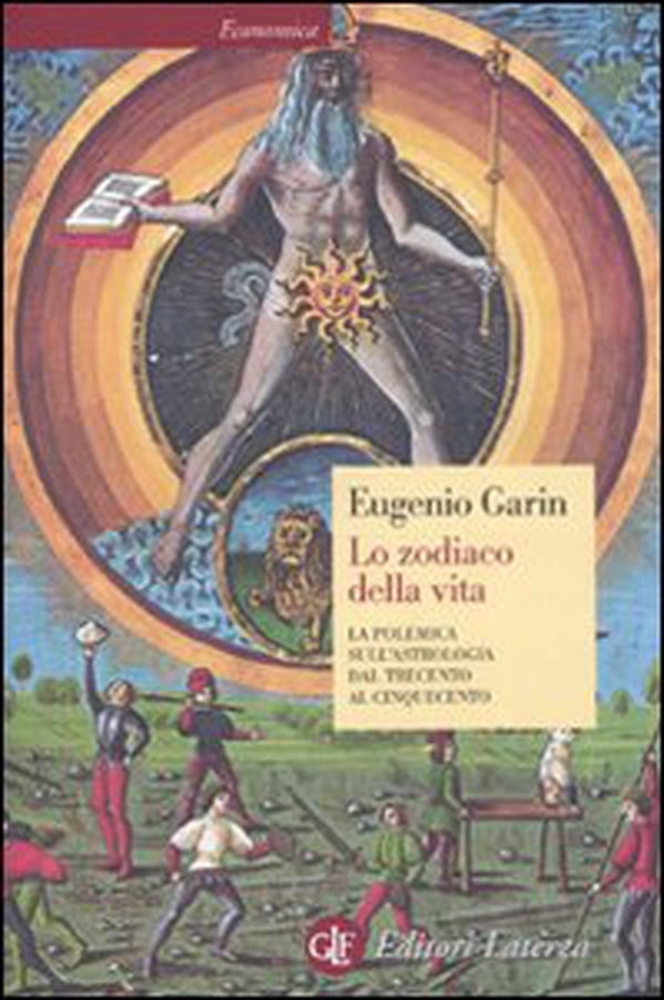 Lo zodiaco della vita. La polemica sull'astrologia dal Trecento al Cinquecento - Librerie.coop Lo zodiaco della vita. La polemica sull'astrologia dal Trecento al Cinquecento - Librerie.coop