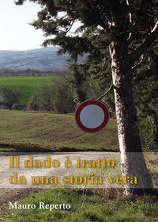Il dado è tratto da una storia vera - Librerie.coop Il dado è tratto da una storia vera - Librerie.coop