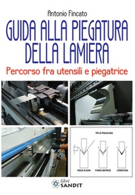 Guida alla piegatura della lamiera. Percorso fra utensili e piegatrice - Librerie.coop