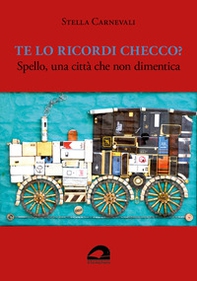 Te lo ricordi Checco? Spello, una città che non dimentica - Librerie.coop