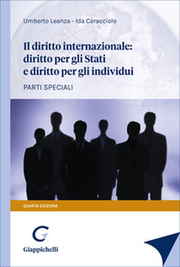 Il diritto internazionale: diritto per gli Stati e diritto per gli individui. Parti speciali - Librerie.coop