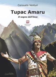 Tupac Amaru. Il sogno dell'Inca - Librerie.coop