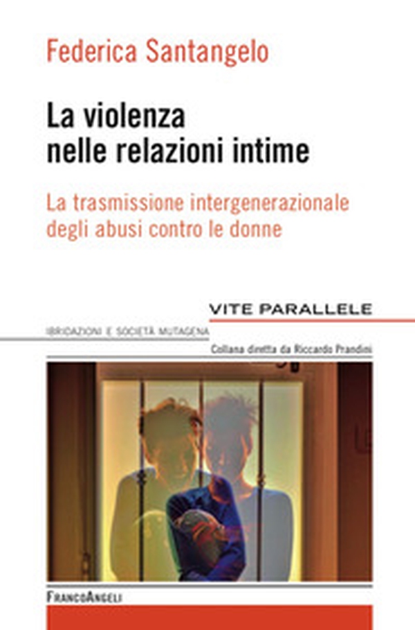 La violenza nelle relazioni intime. La trasmissione intergenerazionale degli abusi contro le donne - Librerie.coop La violenza nelle relazioni intime. La trasmissione intergenerazionale degli abusi contro le donne - Librerie.coop