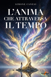 L'anima che attraversa il tempo - Librerie.coop