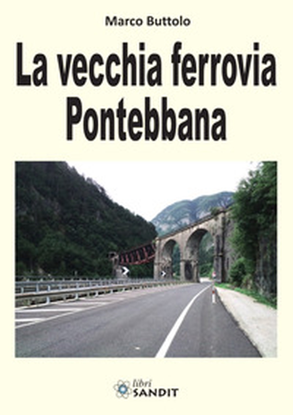La vecchia ferrovia Pontebbana - Librerie.coop La vecchia ferrovia Pontebbana - Librerie.coop