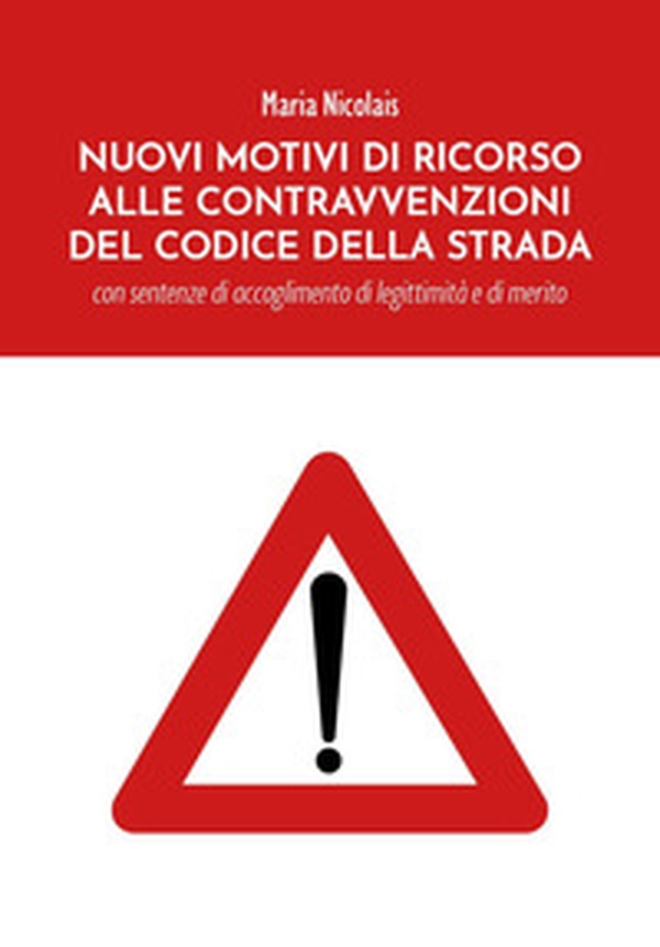 Nuovi motivi di ricorso alle contravvenzioni del codice della strada - Librerie.coop Nuovi motivi di ricorso alle contravvenzioni del codice della strada - Librerie.coop