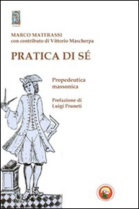 Pratica di sé. Propedeutica massonica - Librerie.coop