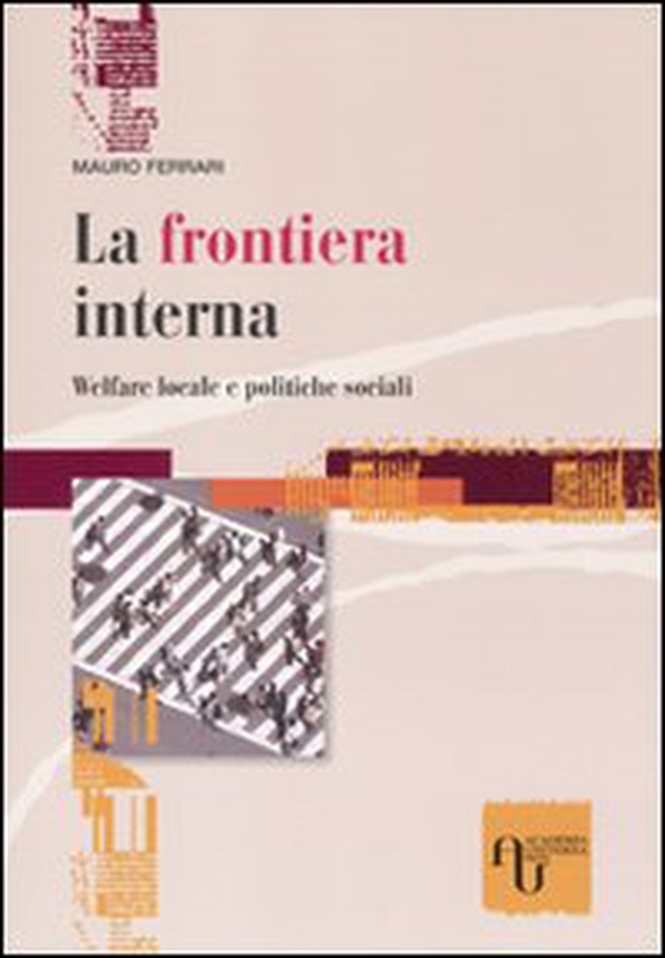 La frontiera interna. Welfare locale e politiche sociali - Librerie.coop La frontiera interna. Welfare locale e politiche sociali - Librerie.coop