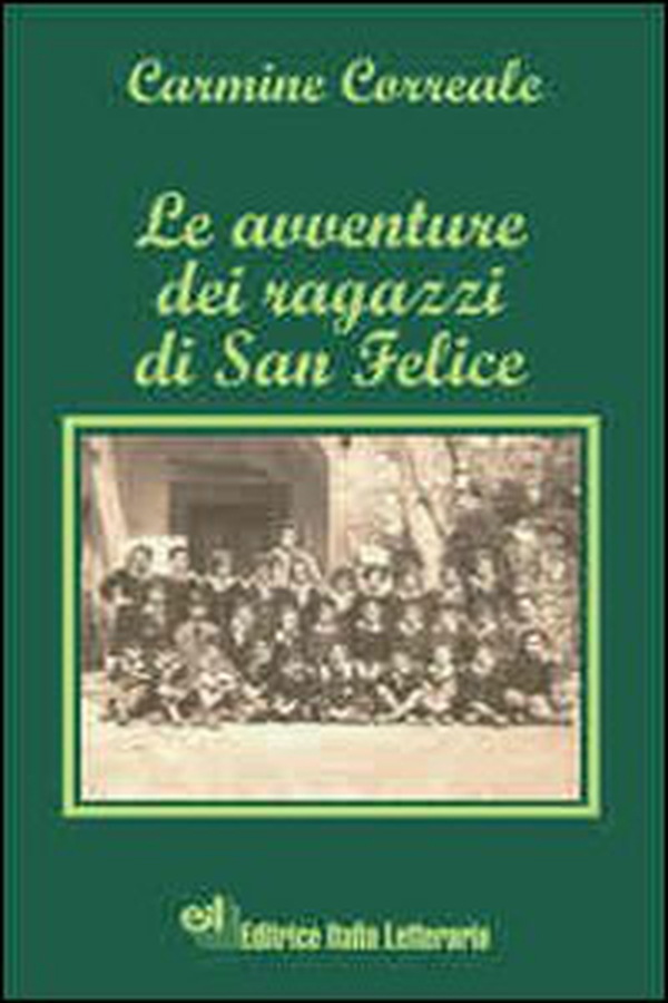 Le avventure dei ragazzi di San Felice - Librerie.coop Le avventure dei ragazzi di San Felice - Librerie.coop
