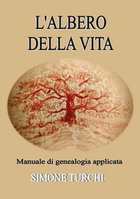 L'albero della vita. Manuale di genealogia applicata - Librerie.coop