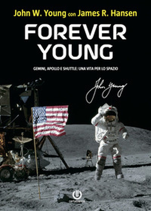 Forever Young. Gemini, Apollo, Shuttle: una vita per lo spazio - Librerie.coop Forever Young. Gemini, Apollo, Shuttle: una vita per lo spazio - Librerie.coop