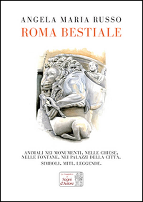 Roma bestiale. Animali nei monumenti, nelle chiese, nelle fontane, nei palazzi della città, simboli, miti, leggende - Librerie.coop Roma bestiale. Animali nei monumenti, nelle chiese, nelle fontane, nei palazzi della città, simboli, miti, leggende - Librerie.coop