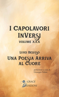 Una poesia arriva al cuore. I Capolavori InVersi - Vol. 30 - Librerie.coop