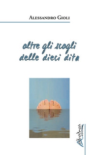 Oltre gli scogli delle dieci dita - Librerie.coop Oltre gli scogli delle dieci dita - Librerie.coop