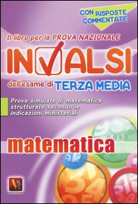 Il libro per la prova nazionale INVALSI dell'esame di terza media. Matematica. Per la Scuola media - Librerie.coop
