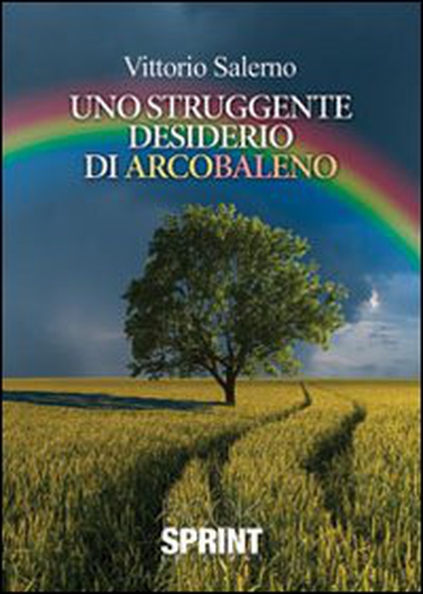 Uno struggente desiderio di arcobaleno - Librerie.coop Uno struggente desiderio di arcobaleno - Librerie.coop