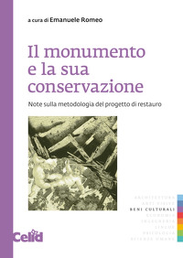 Il monumento e la sua conservazione. Note sulla metodologia del progetto di restauro - Librerie.coop Il monumento e la sua conservazione. Note sulla metodologia del progetto di restauro - Librerie.coop